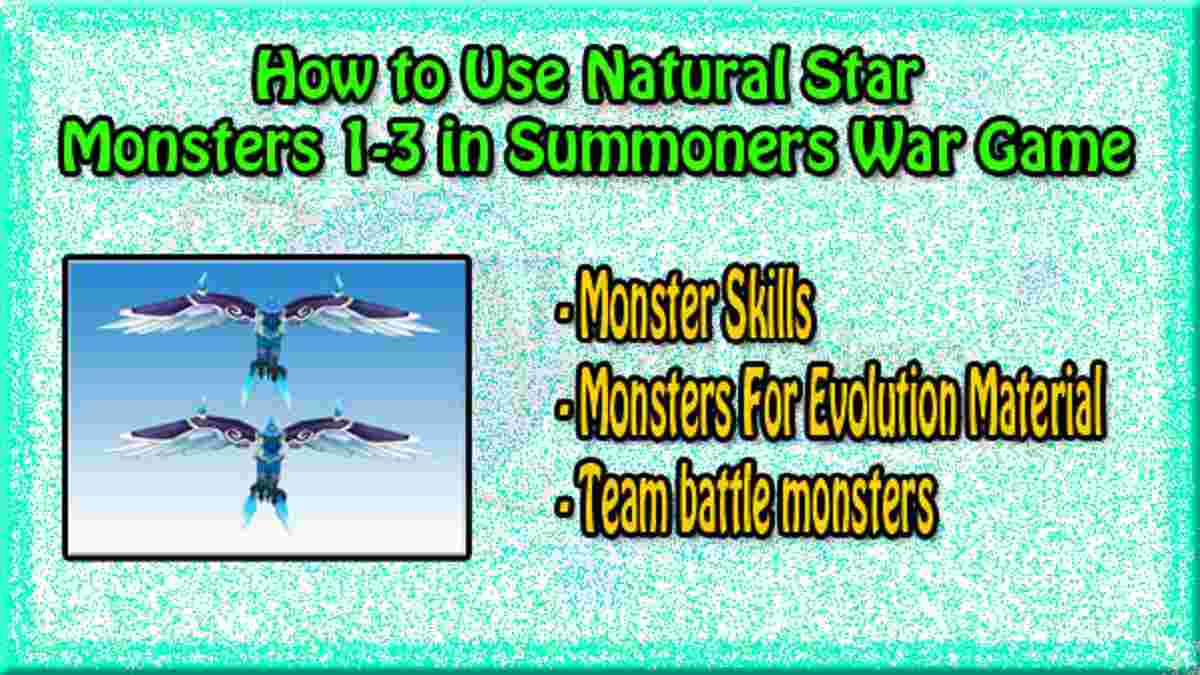 How to Use Natural Star Monsters 1-3 in Summoners War Game