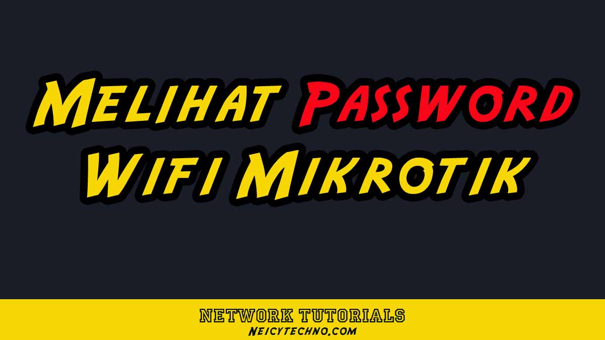 Melihat password wifi mikrotik
