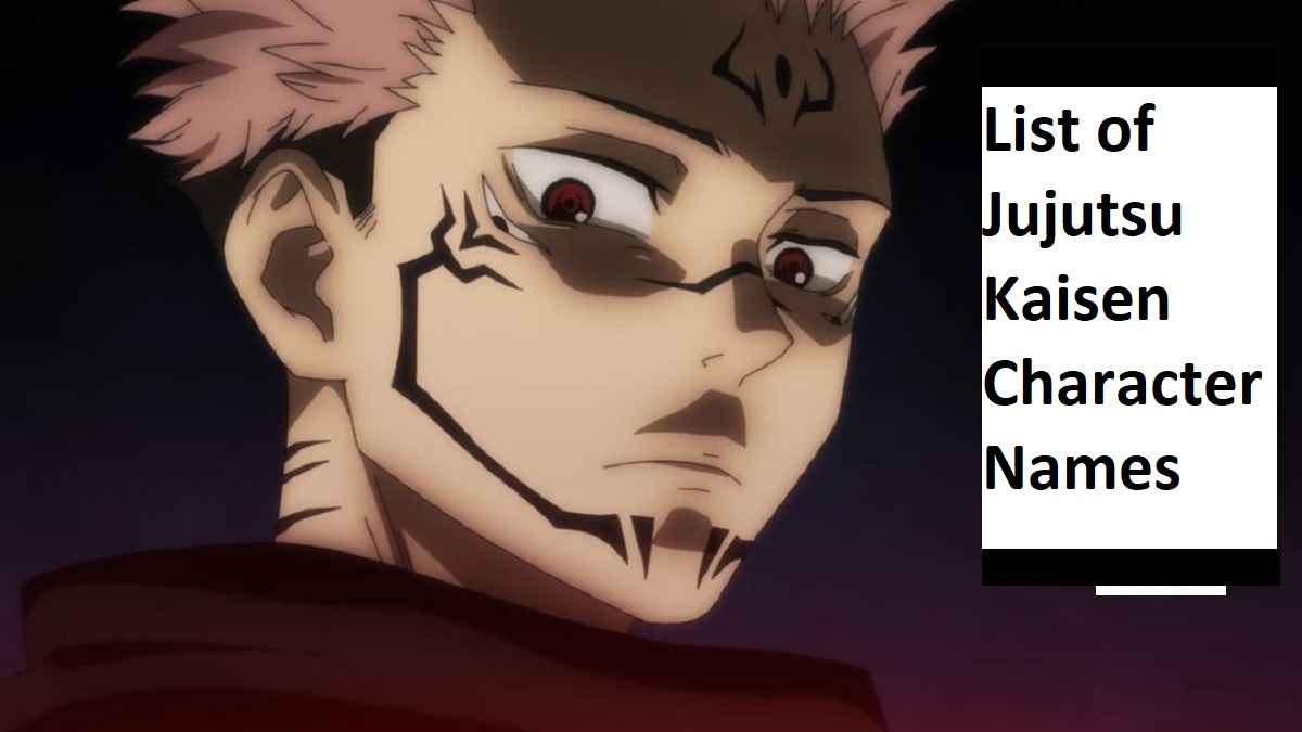 List of Jujutsu Kaisen Character Names