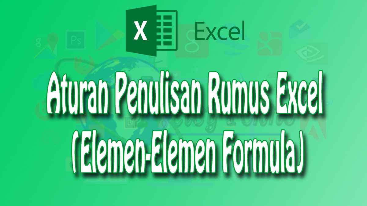 5 Aturan Penulisan Rumus Excel (Elemen-Elemen Formula)
