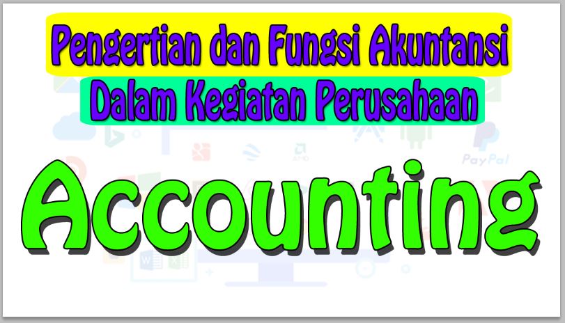Pengertian dan Fungsi Akuntansi Dalam Kegiatan Perusahaan