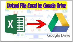 cara-upload-file-excel-ke-google-drive-neicy-techno