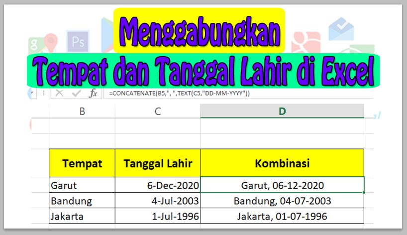 Cara Menggabungkan Tempat dan Tanggal Lahir di Microsoft Excel