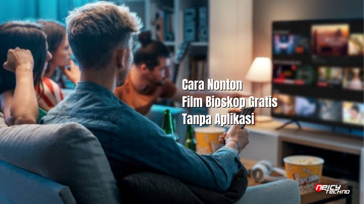 Cara Nonton Film Bioskop Gratis Tanpa Aplikasi