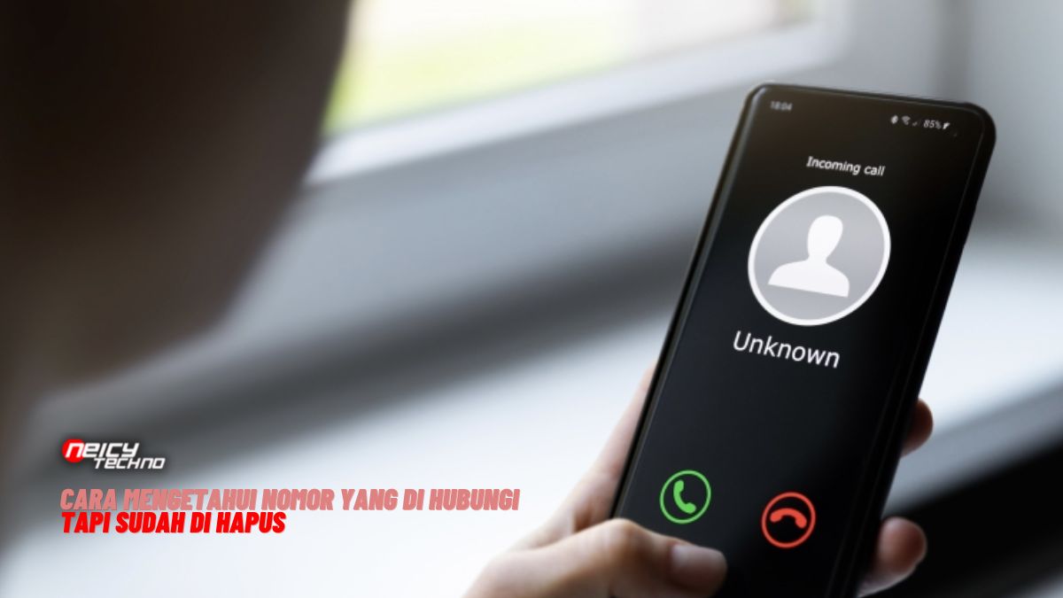 Cara Mengetahui Nomor yang di Hubungi Tapi Sudah di Hapus