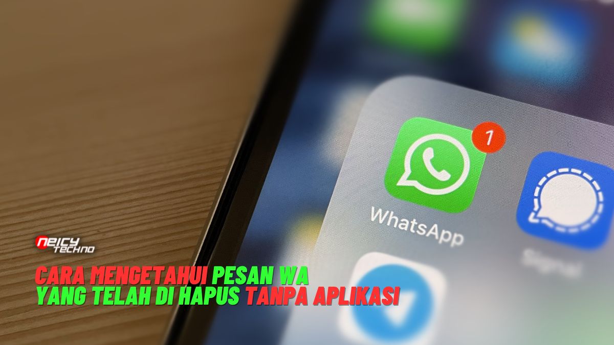 Cara Mengetahui Pesan WA yang Telah di Hapus Tanpa Aplikasi
