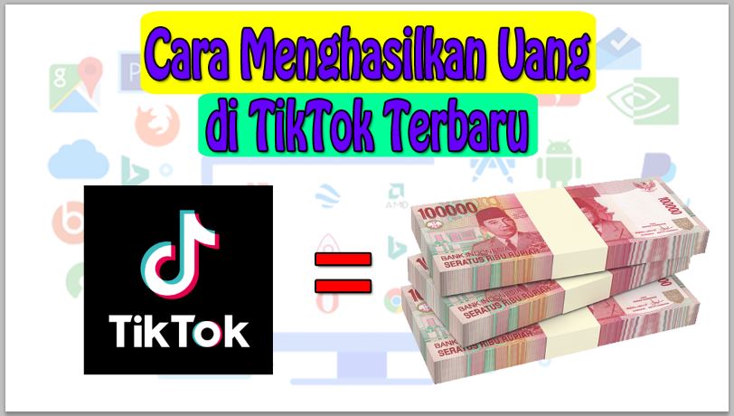 Cara Menghasilkan Uang di TikTok Terbaru