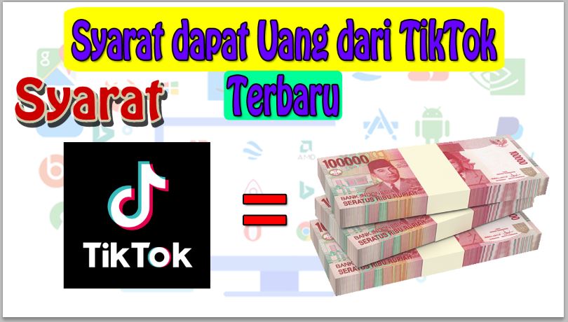 3 Syarat dapat Uang dari TikTok Terbaru yang Wajib Diketahui