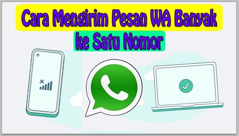 Cara Mengirim Pesan WA Banyak ke Satu Nomor