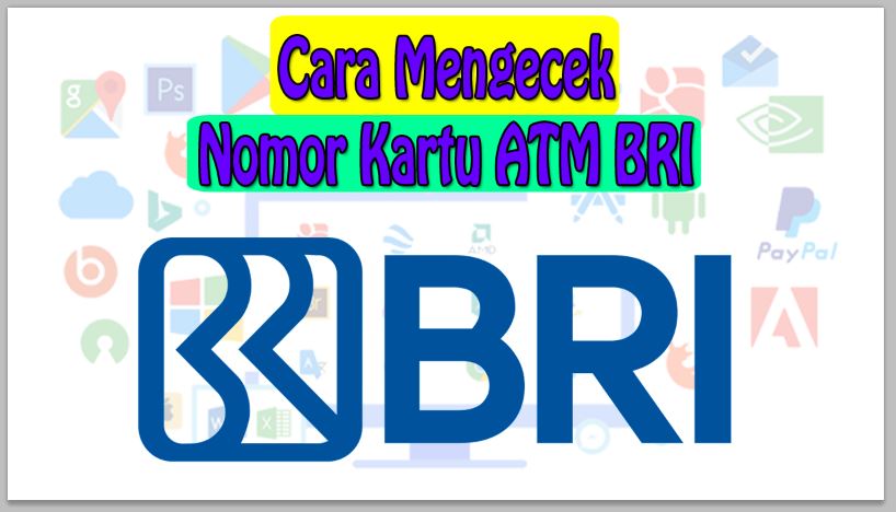 Cara Mengecek Nomor Kartu ATM BRI