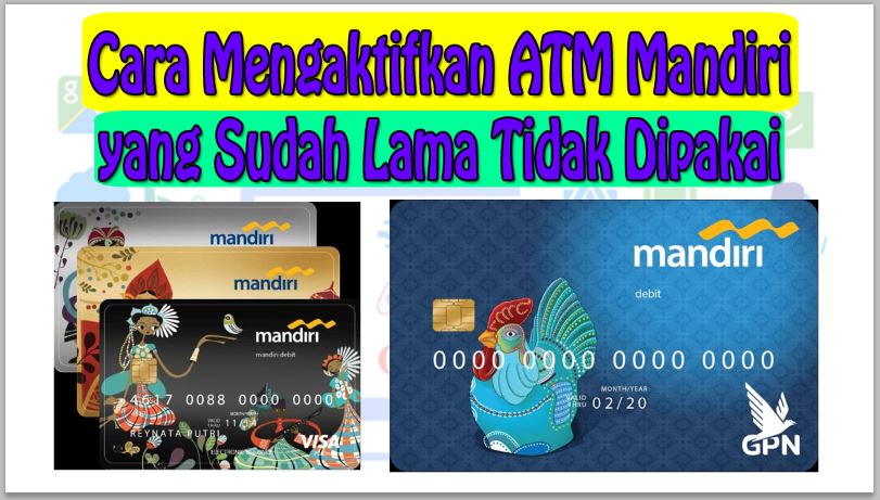 Cara Mengaktifkan ATM Mandiri yang Sudah Lama Tidak Dipakai