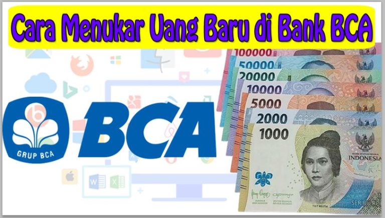 Cara Menukar Uang Baru di Bank BCA