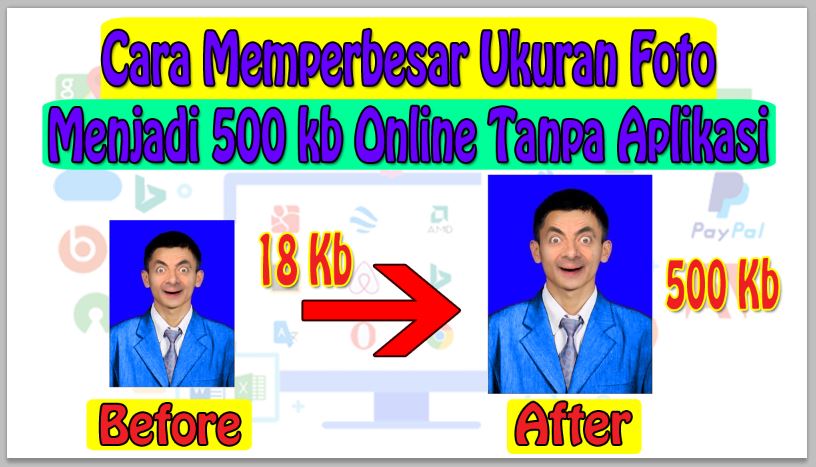 Cara Memperbesar Ukuran Foto Menjadi 500 kb Online Tanpa Aplikasi