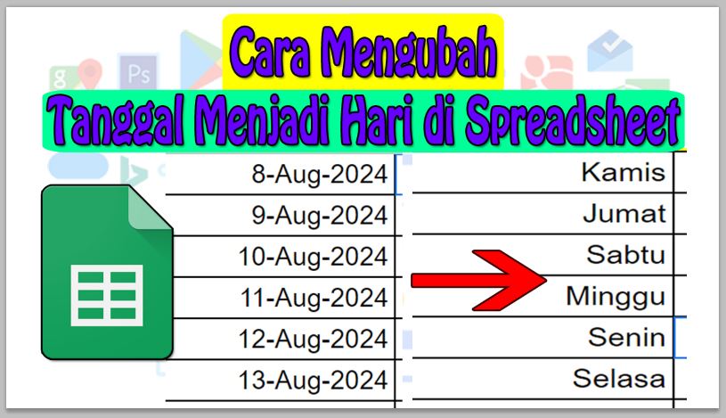 Cara Mengubah Tanggal Menjadi Hari di Spreadsheet