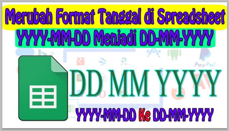 Cara Merubah Format Tanggal di Spreadsheet YYYY-MM-DD Menjadi DD-MM-YYYY