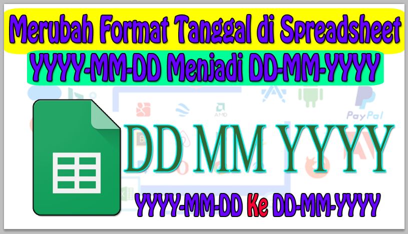 Cara Merubah Format Tanggal di Spreadsheet YYYY-MM-DD Menjadi DD-MM-YYYY