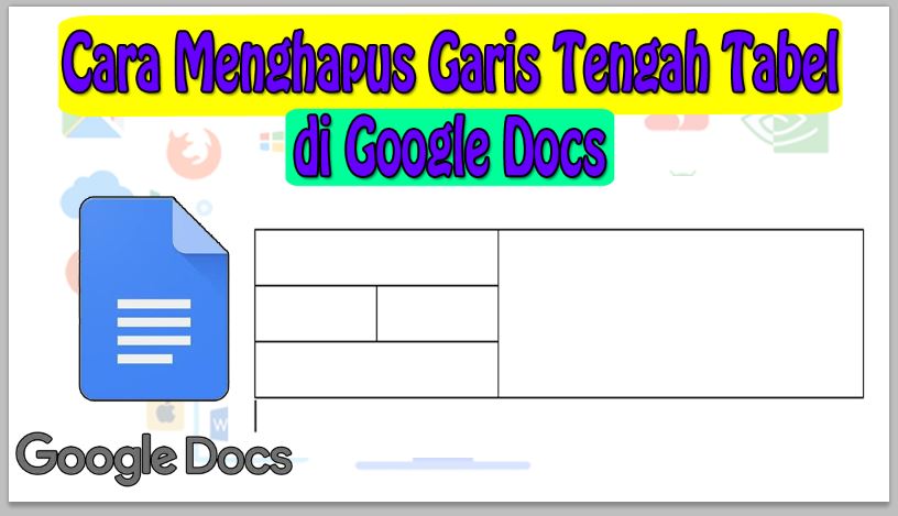 Cara Menghapus Garis Tengah Tabel di Google Docs
