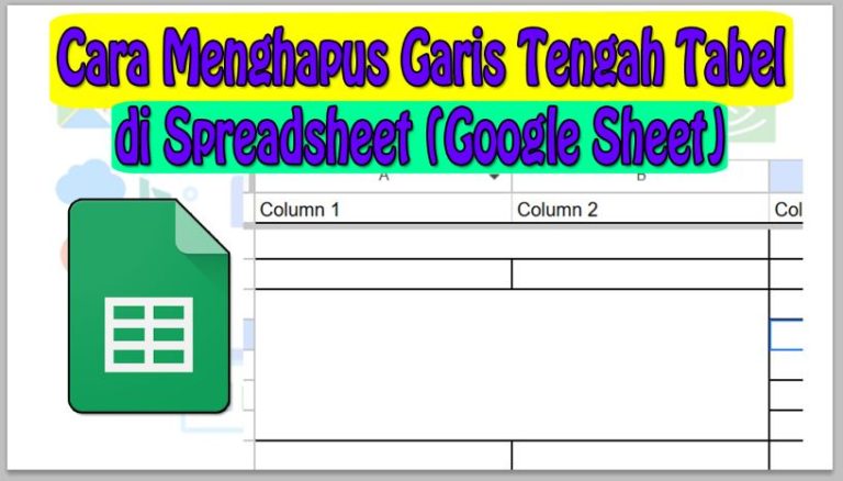 Cara Menghapus Garis Tengah Tabel di Spreadsheet (Google Sheet)
