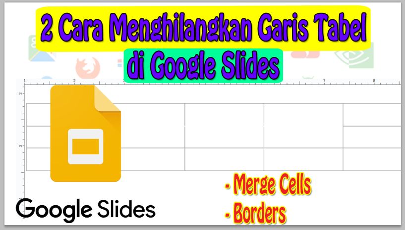 2 Cara Menghilangkan Garis Tabel di Google Slides