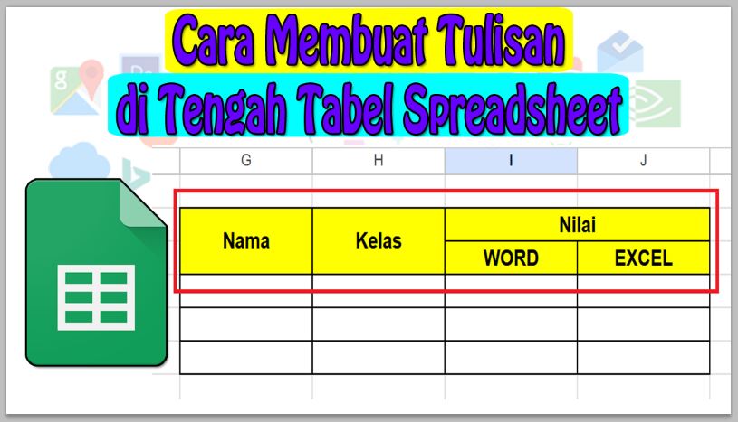 Cara Membuat Tulisan di Tengah Tabel Spreadsheet